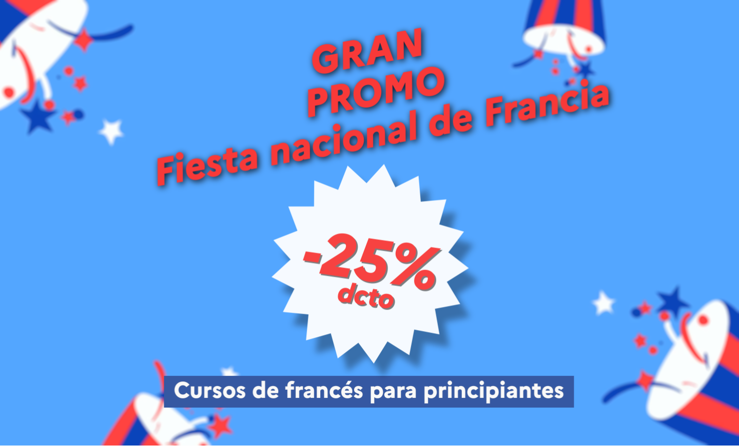 📣 ¡Gran promo fiesta nacional de Francia! 🇫🇷